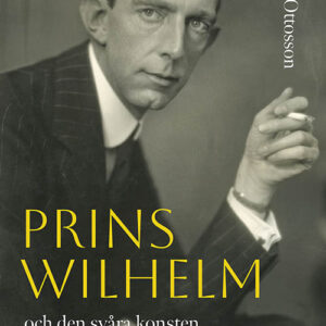 Prins Wilhelm och den svåra konsten att vara kunglig