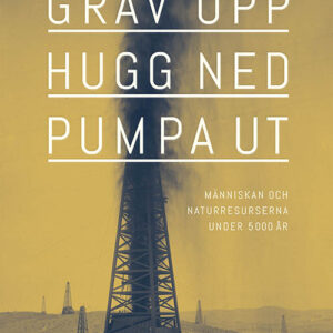 Gräv upp, hugg ned, pumpa ut