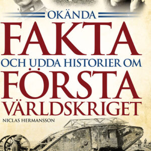 Okända fakta och udda historier om första världskriget